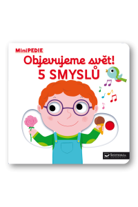 MiniPEDIE Objevujeme svět! 5 smyslů